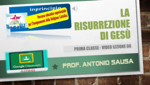 Classe prima. Lezione 06: LA RESURREZIONE
